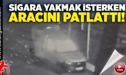 Sigara yakmak isterken aracını patlattı