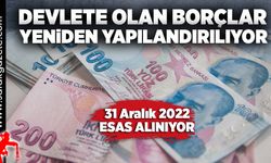 Devlete olan borçlar yeniden yapılandırılıyor