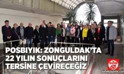 Posbıyık: Zonguldak’ta 22 yılın sonuçlarını tersine çevireceğiz