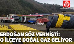 Erdoğan söz vermişti: O ilçeye doğal gaz geliyor