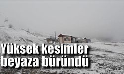 Yüksek kesimleri beyaz örtüyle kaplandı
