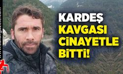 Kardeş kavgası cinayetle bitti!