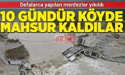 10 gündür köyde mahsur kaldılar