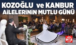 Kozoğlu ve  Kanbur ailelerinin mutlu günü