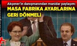 Akşener’in danışmanından manidar paylaşım: Masa fabrika ayarlarına geri dönmeli