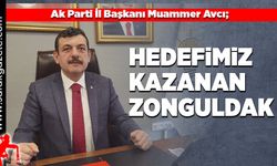 Ak Parti İl Başkanı Muammer Avcı;  Hedefimiz kazanan Zonguldak