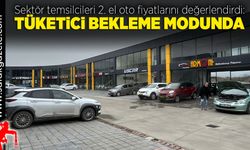 Sektör temsilcileri 2. el oto fiyatlarını değerlendirdi: Tüketici bekleme moduna geçti