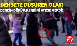 Dehşete düşüren olay! Benzin döküp, kendini ateşe verdi!