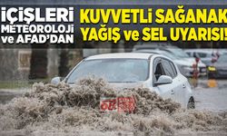 Kuvvetli sağanak yağış ve sel uyarısı!