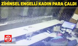 Zihinsel engelli kadın para çaldı