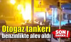 Otogaz tankeri benzinlikte alev aldı