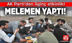 AK Parti’den ilginç etkinlik! Melemen yaptı!