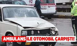 Ambulans ile otomobil çarpıştı!