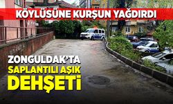 Zonguldak'ta saplantılı aşık dehşeti
