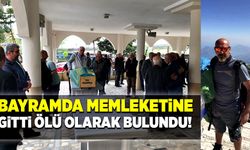 Bayramda memleketine giden adam ölü bulundu