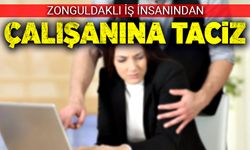 Zonguldaklı iş insanından çalışanına taciz