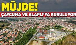 Müjde: Çaycuma’ya ve Alaplı’ya kuruluyor!