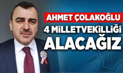 Ahmet Çolakoğlu: 4 milletvekilliğini alacağız