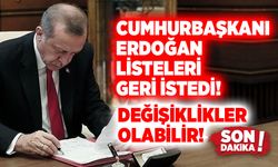 Recep Tayyip Erdoğan listeleri geri istedi! Değişiklikler olabilir!