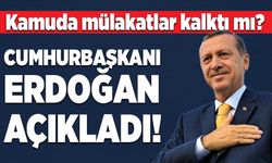Kamuda mülakatlar kalktı mı?  Cumhurbaşkanı Erdoğan Açıkladı!