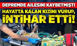 Depremde ailesini kaybetmişti! Hayatta kalan kızını da kendini de vurdu!