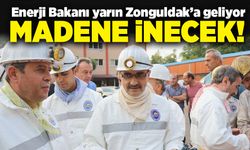 Enerji Bakanı yarın Zonguldak’a geliyor. Madene inecek