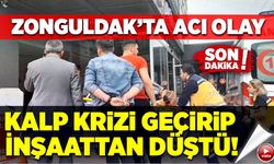Zonguldak'ta acı olay! Kalp krizi geçirip inşaattan düştü