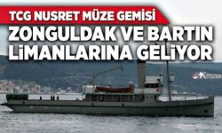 TCG Nusret Müze Gemisi Bartın ve Zonguldak’a geliyor