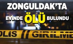 Zonguldak'ta evinde ölü bulundu