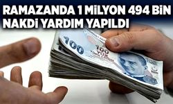 Ramazanda 1 Milyon 494 Bin Nakdi Yardım Yapıldı