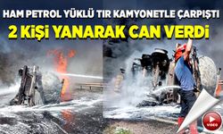 Ham petrol yüklü tır kamyonetle çarpıştı