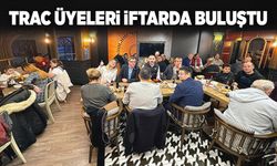 TRAC üyeleri iftarda buluştu