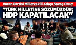 "Türk milletine sözümüzdür; HDP kapatılacak"