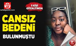 Cansız bedeni bulunmuştu: 5 kişi gözaltında! 