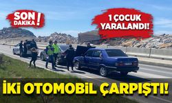 İki otomobil çarpıştı! 1 çocuk yaralı