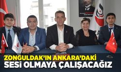 Zonguldak’ın Ankara’daki sesi olmaya çalışacağız