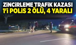 Zincirleme trafik kazası: 1'i polis 2 ölü, 4 yaralı