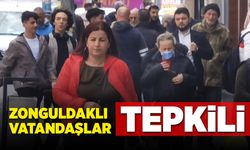 Zonguldaklı vatandaşlar tepkili!