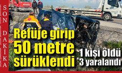 Refüje girip 50 metre sürüklendi! 1 kadın öldü, 3 kişi yaralandı