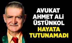 Avukat Ahmet Ali Üstünkol hayata tutunamadı