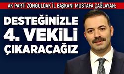 Ak Parti Zonguldak İl Başkanı Mustafa Çağlayan:  Desteğinizle 4. Vekili Çıkaracağız