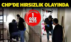 CHP’de hırsızlık olayına karışan 1 kişi gözaltına alındı