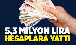 4 bin 532 haneye toplamda 5,3 milyon lira hesaplarına yatırıldı