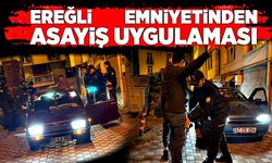 Ereğli Emniyetinden asayiş uygulaması