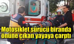 Motosiklet sürücü biranda önüne çıkan yayaya çarptı