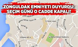 Zonguldak Emniyeti duyurdu: Seçim günü o cadde kapalı!