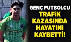 Genç futbolcu trafik kazasında hayatını kaybetti!