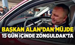 Başkan Ömer Selim Alan müjdeyi verdi: 15 gün içerisinde Zonguldak’ta