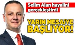 Selim Alan hayalini gerçekleştirdi:  Yarın mesaiye başlıyor!
