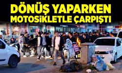 Dönüş yaparken motosikletle çarpıştı